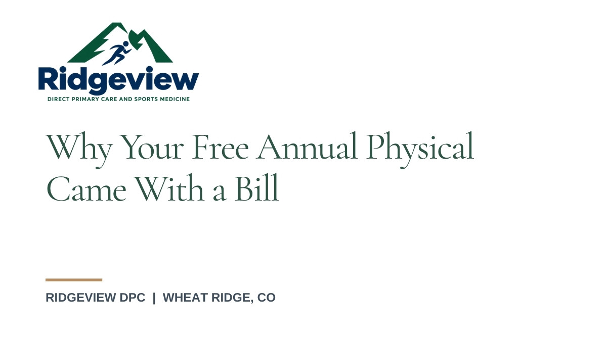 Why a free annual physical came with a surprise bill, explained by Ridgeview DPC in Wheat Ridge